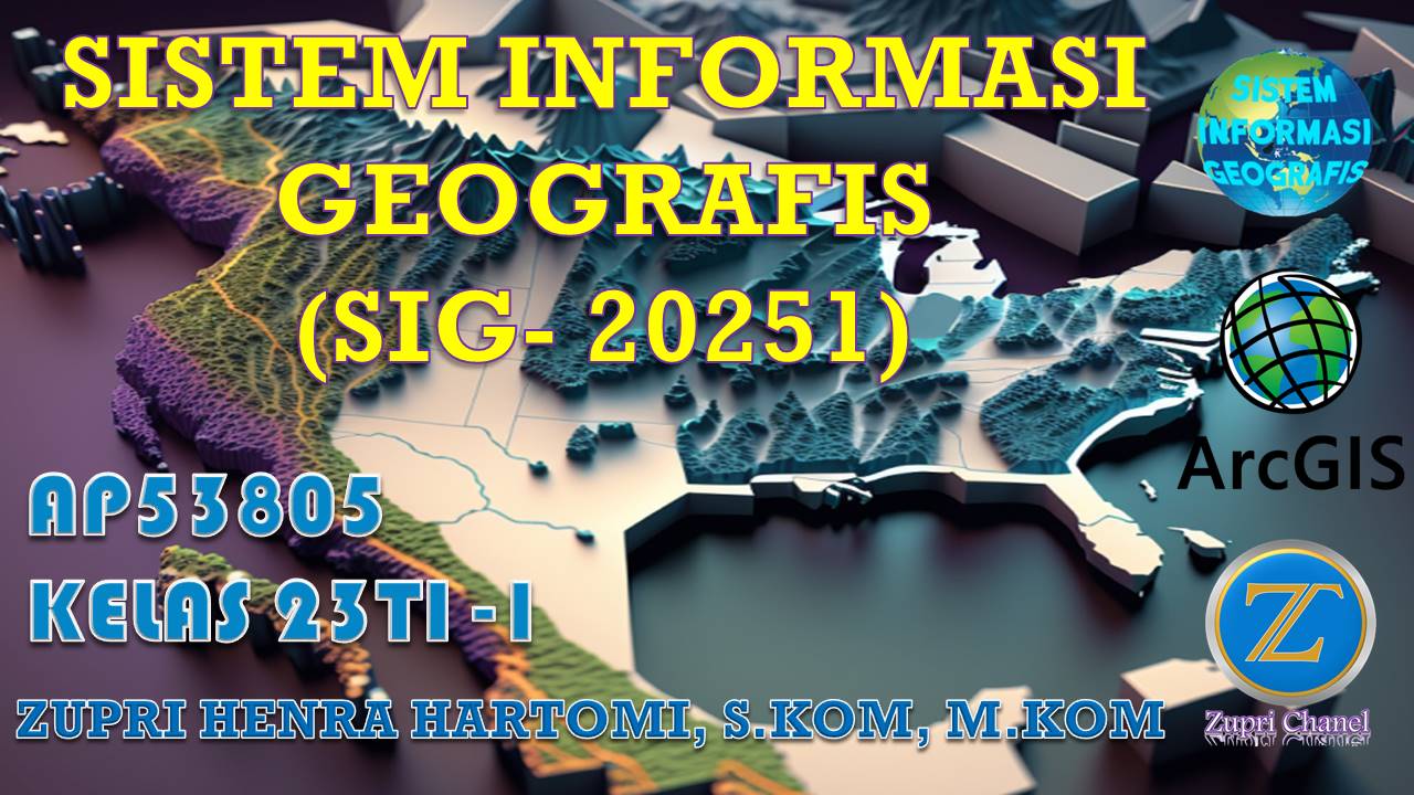 SISTEM INFORMASI GEOGRAFIS - Kelas 23TI1 - ZHH