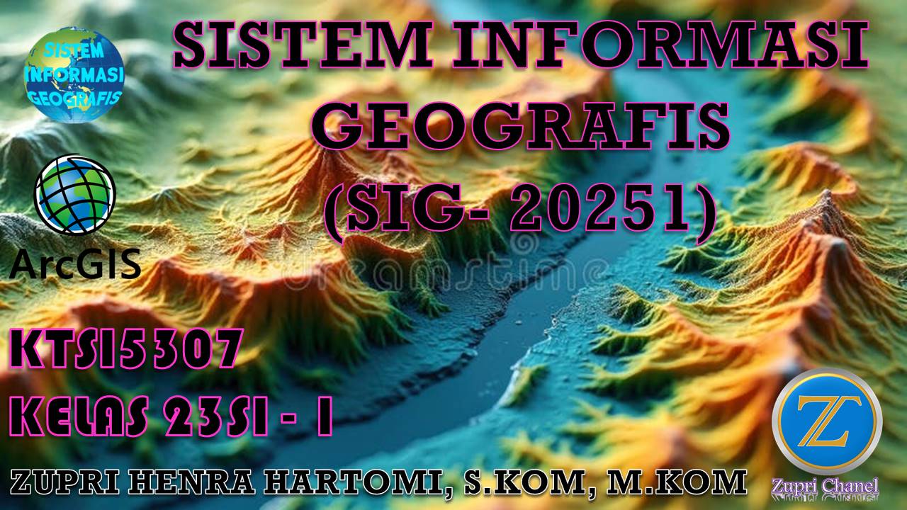 SISTEM INFORMASI GEOGRAFIS - Kelas 23SI1 - ZHH