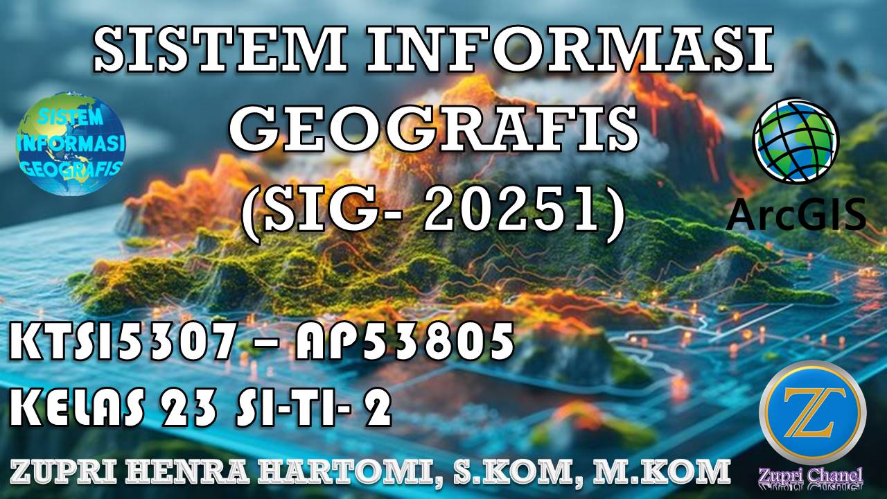 SISTEM INFORMASI GEOGRAFIS - Kelas 23SI-TI2 - ZHH