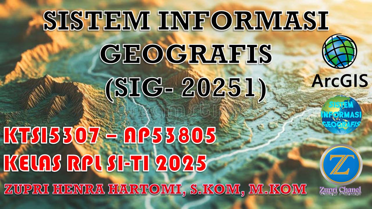 SISTEM INFORMASI GEOGRAFIS -RPL SI-TI 2025 - ZHH