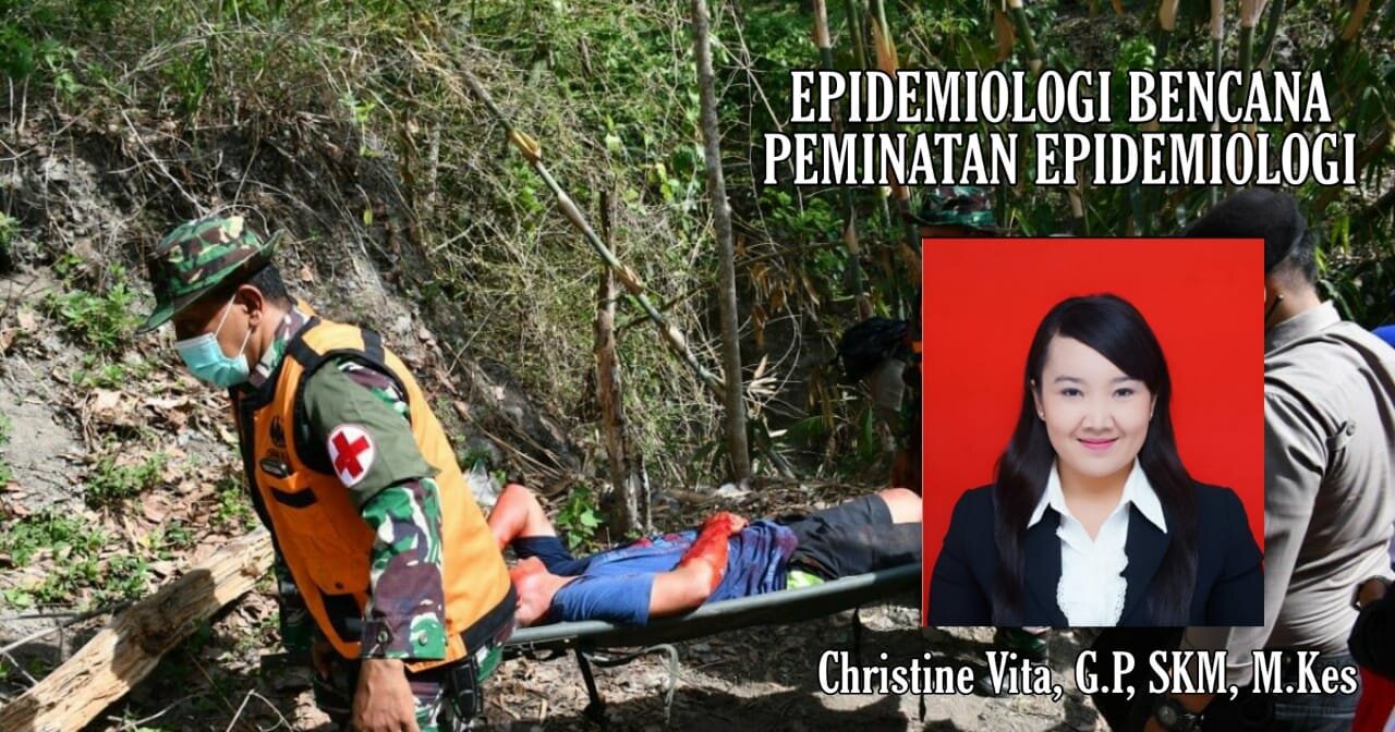 EPIDEMIOLOGI BENCANA (PP5125) PEMINATAN EPIDEMIOLOGI, CHRISTINE VITA, G.P, SKM, M.Kes