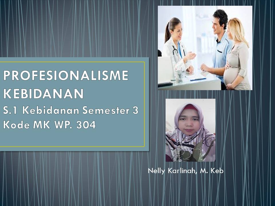 PROFESIONALISME KEBIDANAN NELLY KARLINAH, M. KEB WP. 304