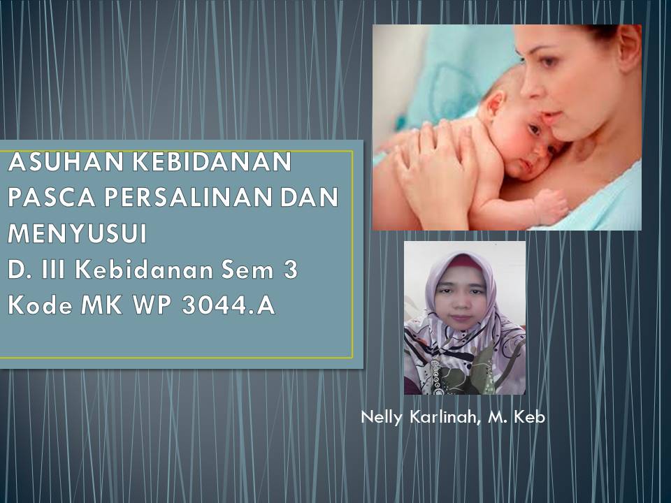 Asuhan Kebidanan Pasca Nifas dan Menyusui Nelly Karlinah, M. Keb WP. 3044.A