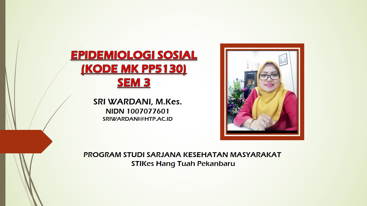 Epidemiologi Sosial - SMT5 - EPID - PP5130 - Sri Wardani