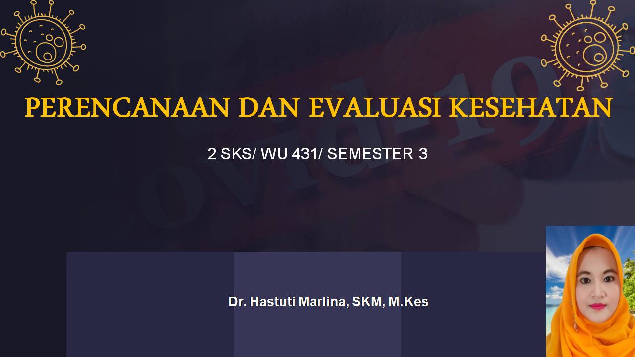 Dr. Hastuti Marlina, SKM, M.Kes; Perencanaan dan Evaluasi Kesehatan; Semester 3 kelompok 5 (2E)