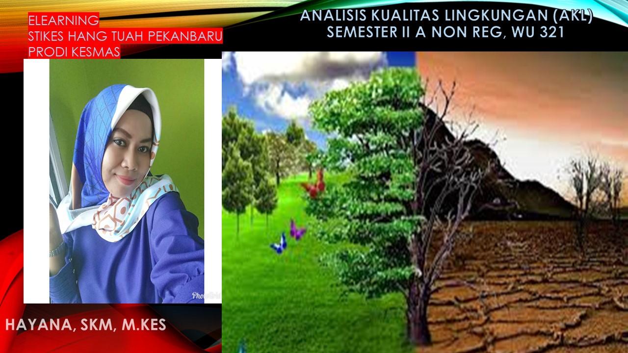Analisis Kualitas Lingkungan (AKL), II A Reg Kel. 5. Hayana, SKM, M.Kes