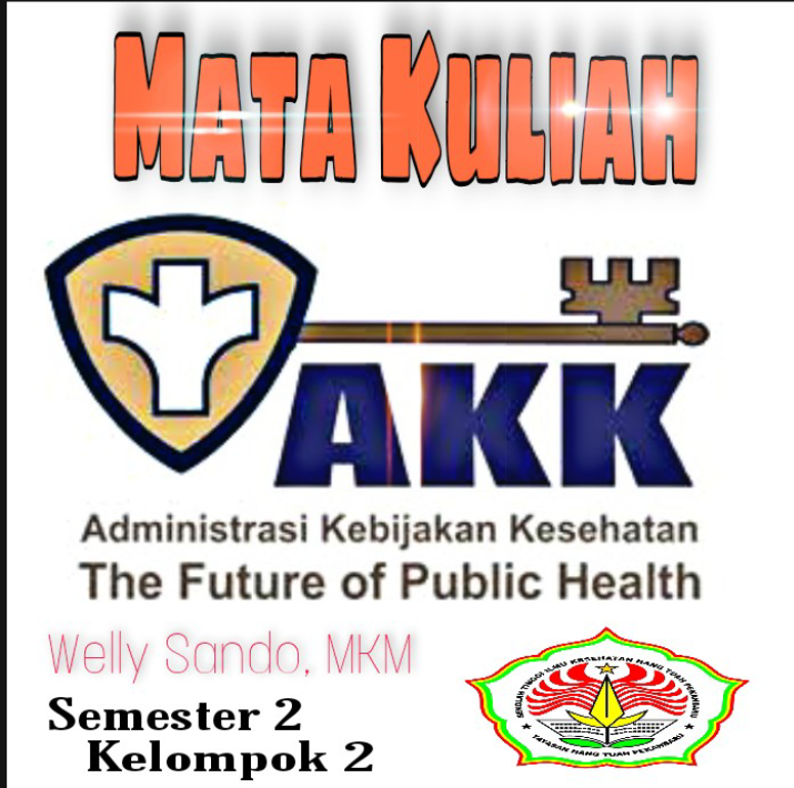 MK Administrasi dan Kebijakan Kesehatan / Sem 2 Kel 2 / Welly Sando, MKM