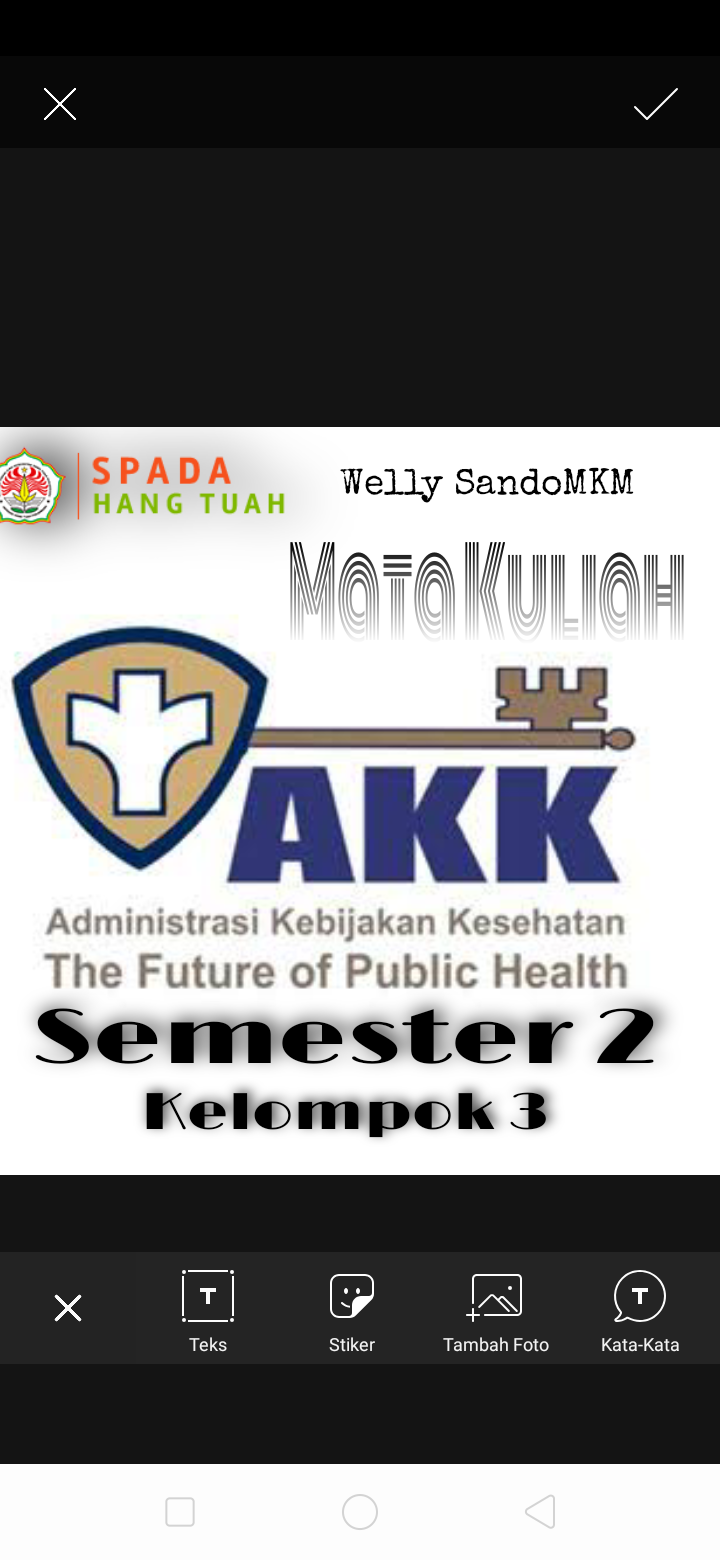 Mk Administrasi dan Kebijakan Kesehatan/ Semester 2 Kelompok 3 / Welly Sando, MKM