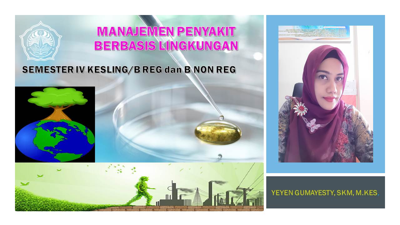 Manajemen Penyakit Berbasis Lingkungan-Kesling- B Reg &amp; B Non Reg Yeyen Gumayesty, SKM, M.Kes