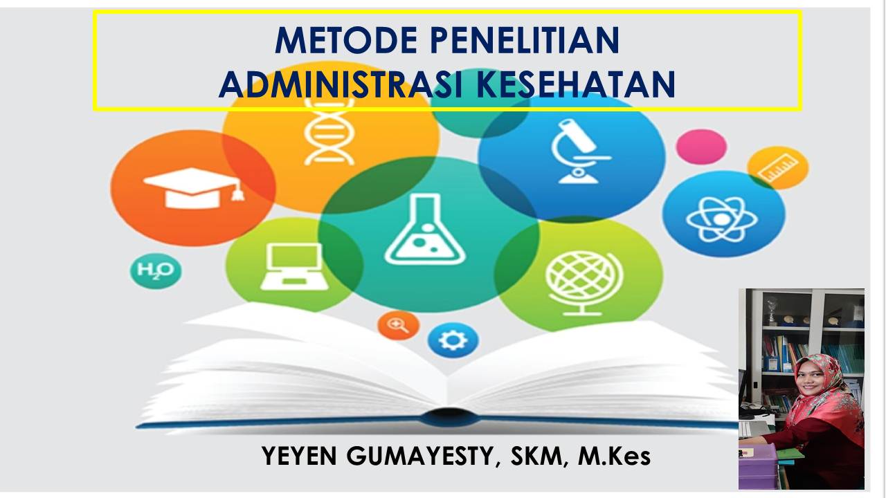 METODE PENELITIAN ADM KESMAS-PP6119- SEM 6/A REG/AKK-YEYEN GUMAYESTY, SKM, M.Kes