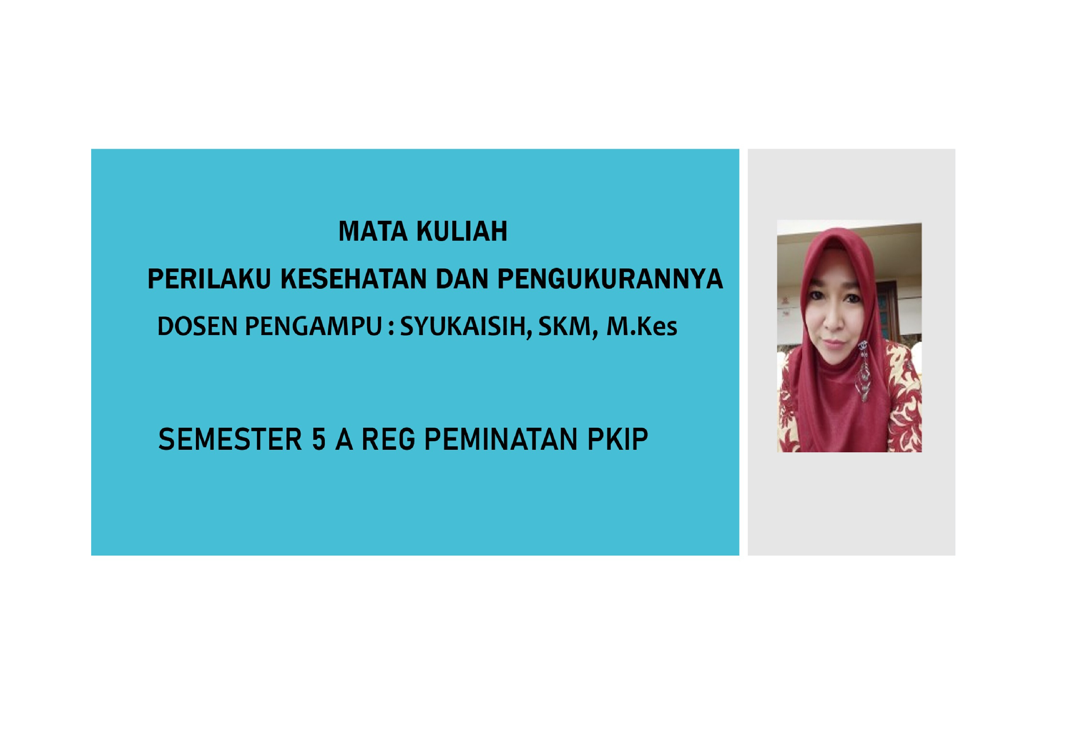 Perilaku Kesehatan Dan Pengukurannya/ Sem 5 A Reg PKIP/ SYUKAISIH, SKM, M.Kes