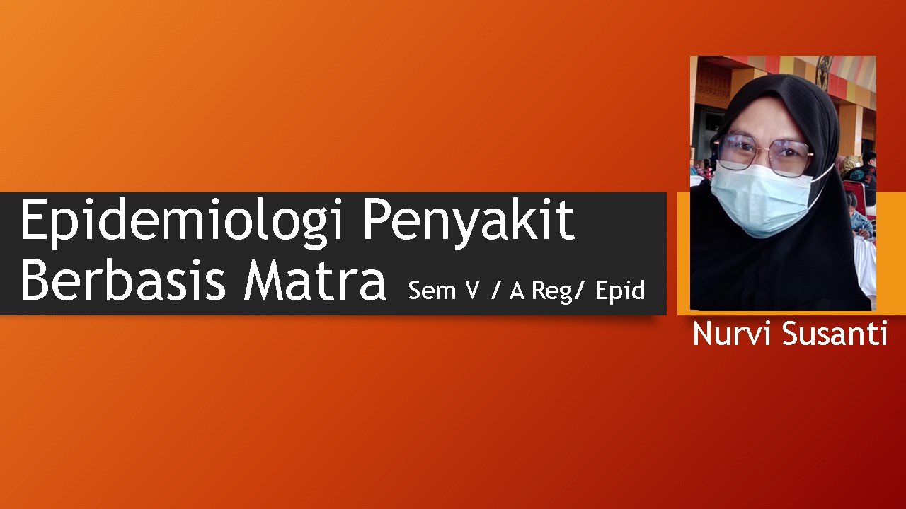 EPIDEMIOLOGI PENYAKIT BERBASIS MATRA (EPBM)V AREG/ EPID_NURVI SUSANTI