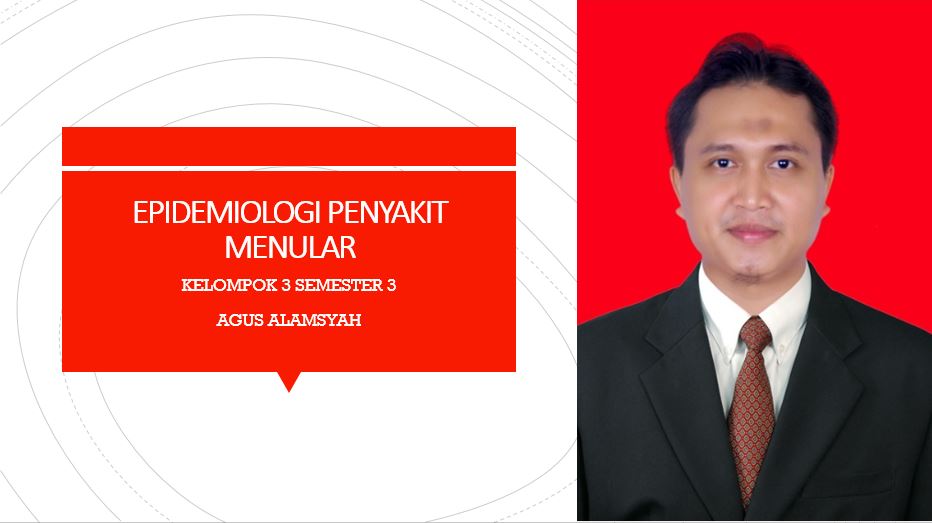 EPIDEMIOLOGI PENYAKIT MENULAR 2(AGUS ALAMSYAH)