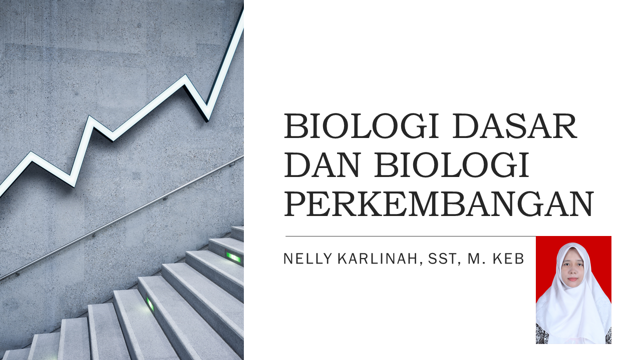 Biologi Dasar dan Biologi Perkembangan Nelly Karlinah