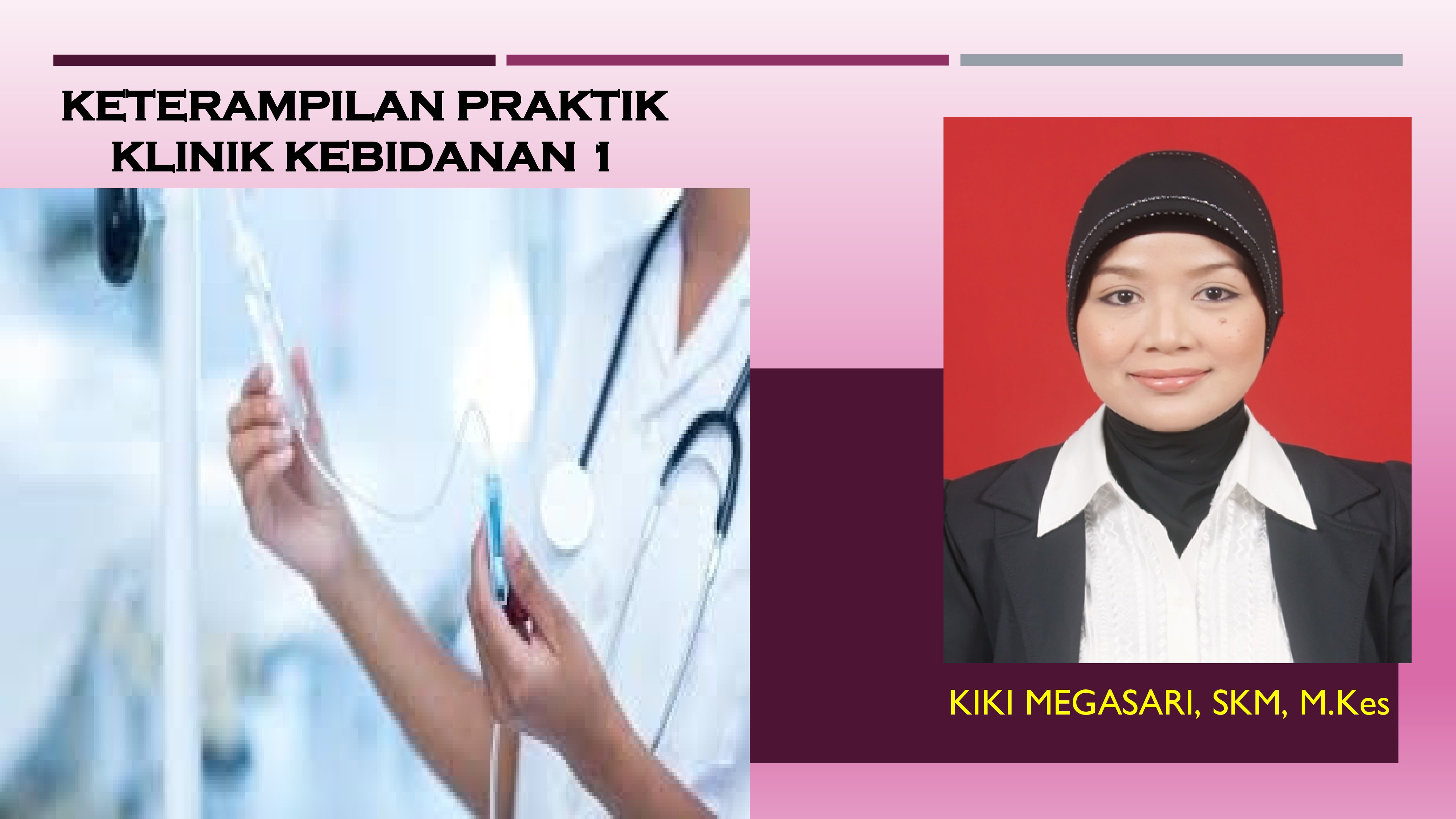 KETERAMPILAN KLINIK PRAKTIK KEBIDANAN 1 (KIKI MEGASARI)