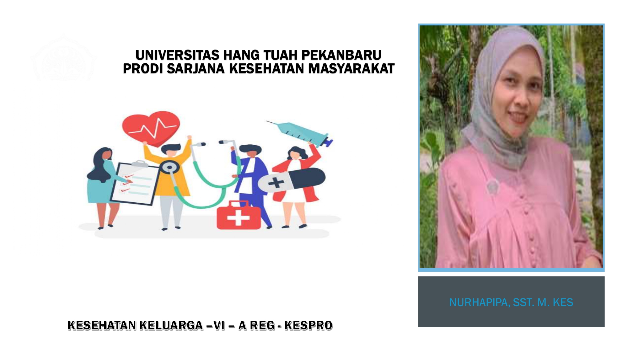 Kesehatan Keluarga (PP6154) VI A Reg Kespro Nurhapipa, SST.M.Kes