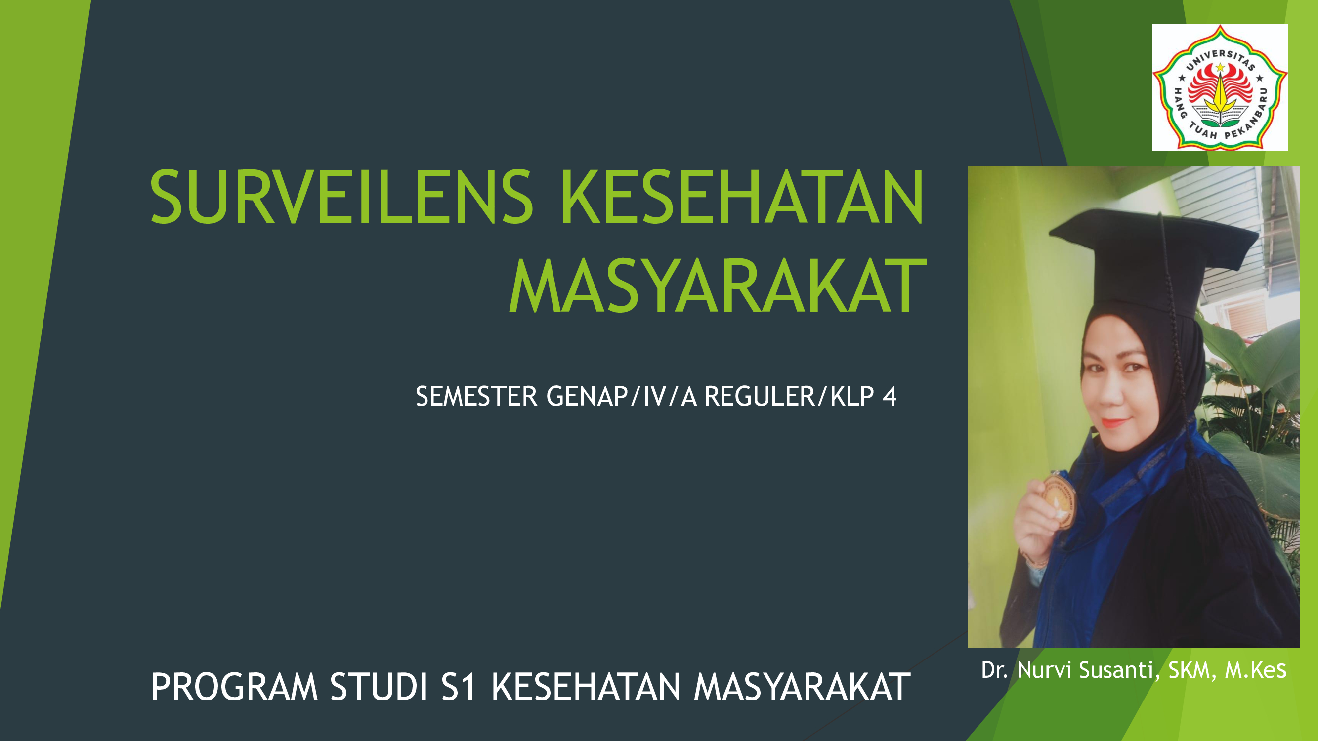 SURVEILENS KESEHATAN MASYARAKAT/SEM 4/A REG/KLP 4 /Dr. Nurvi Susanti, M.Kes