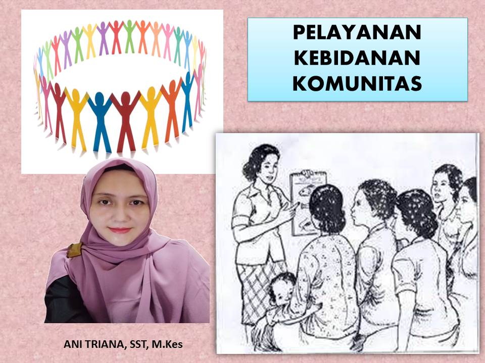 Pelayanan Kebidanan Komunitas_Ani Triana/2021-2022