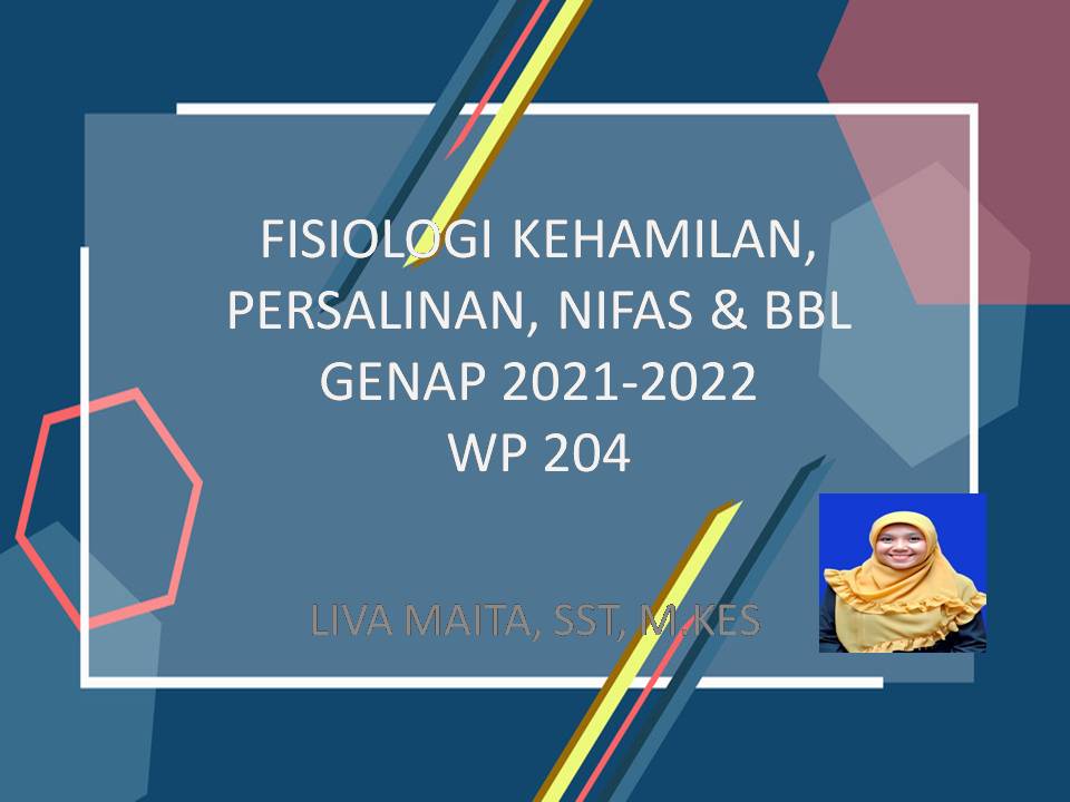 FISIOLOGI KEHAMILAN PERSALINAN, NIFAS &amp; BBL (LIVA 2021-2022)