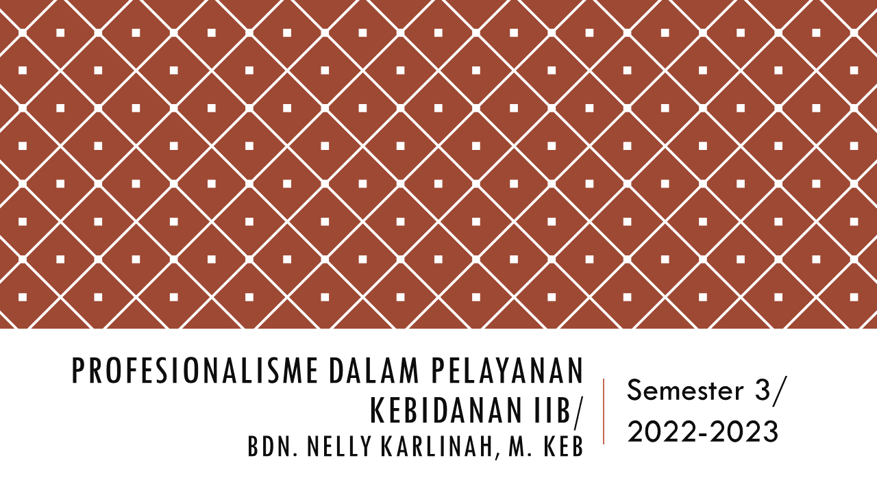 Profesionalisme Kebidanan IIB/22-23/Bdn. Nelly Karlinah, M. Keb 