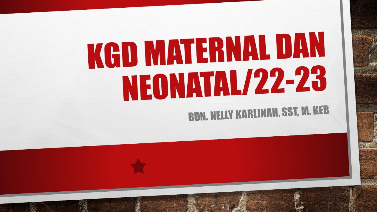 KGD Maternal dan Neonatal/22-23/Bdn. Nelly Karlinah, M. Keb