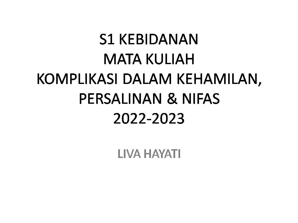 KOMPLIKASI DALAM KEHAMILAN, PERSALINAN &amp; NIFAS (by. Liva H)