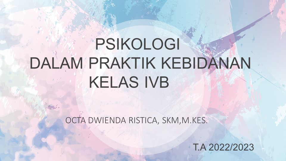 PSIKOLOGI DALAM PRAKTIK KEBIDANAN IV B/ 2022-2023/OCTA DWIENDA