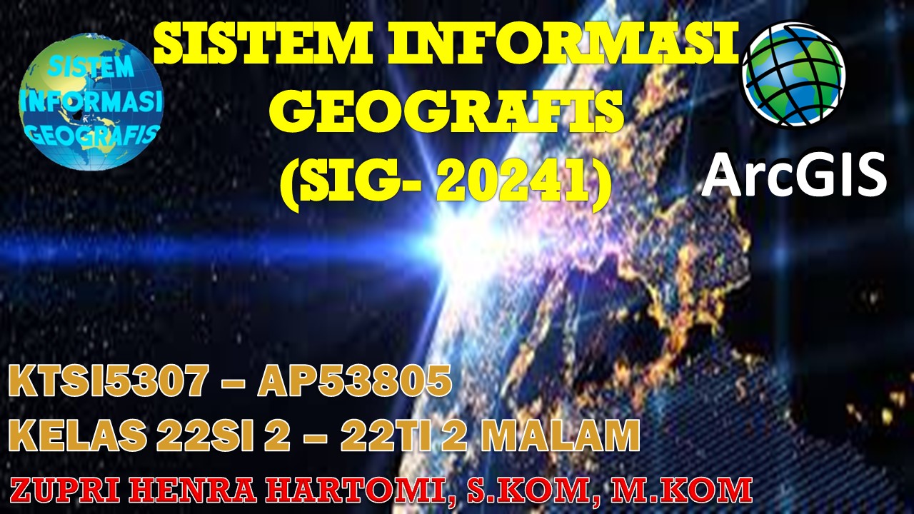 SISTEM INFORMASI GEOGRAFIS - 22 SI TI 2 - 20241