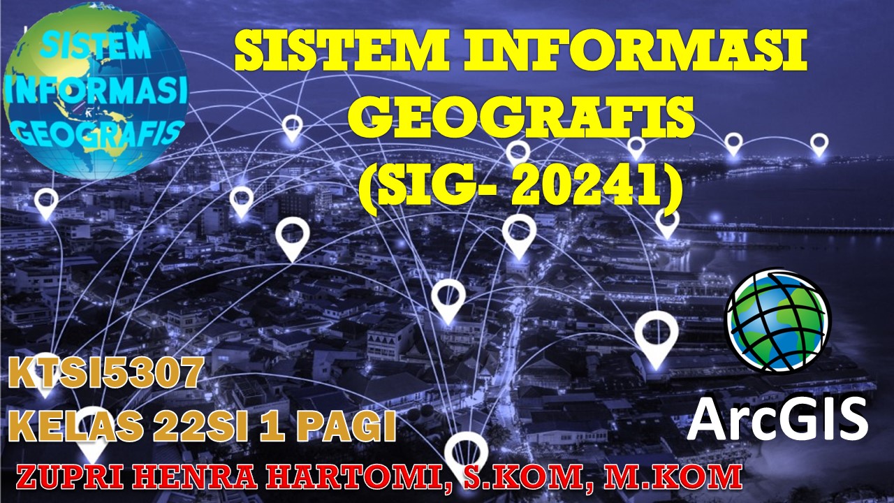 SISTEM INFORMASI GEOGRAFIS - 22 SI 1 - 20241