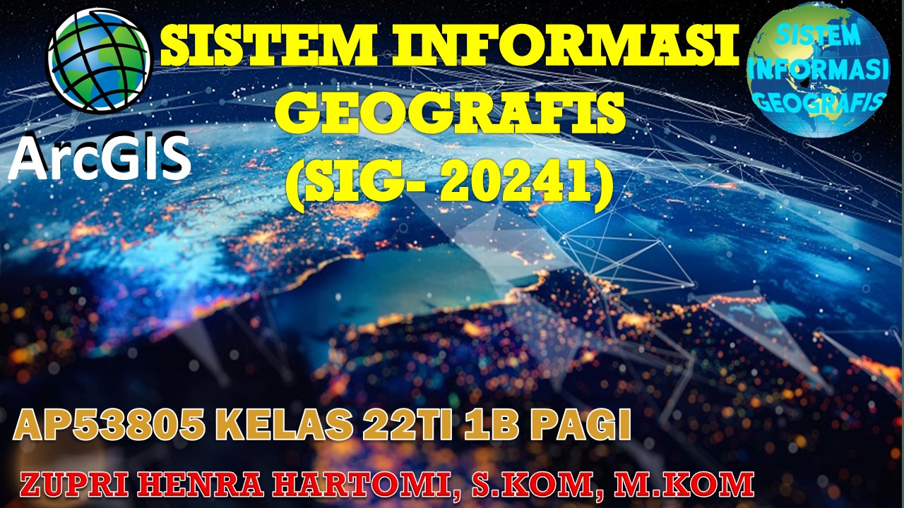 SISTEM INFORMASI GEOGRAFIS - 22 TI 1B  - 20241